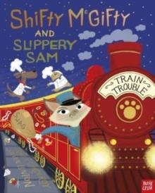 SHIFTY MCGIFTY AND SLIPPERY SAM: TRAIN TROUBLE | 9781839943225 | TRACEY CORDEROY