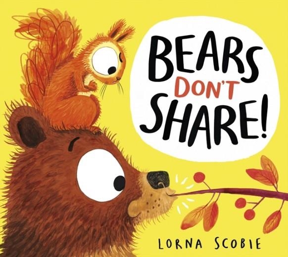 BEARS DON'T SHARE! | 9780702303494 | LORNA SCOBIE