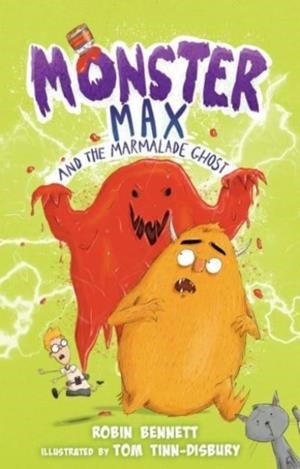MONSTER MAX 02 AND THE MARMALADE GHOST | 9781913102821 | ROBIN BENNETT