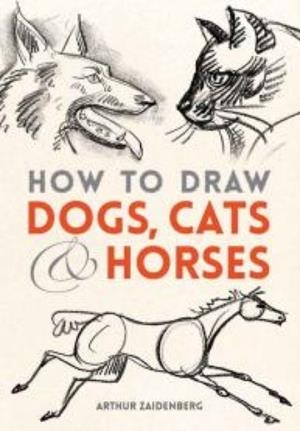 HOW TO DRAW DOGS CATS & HORSES | 9780486780481 | ARTHUR ZAIDENBERG 