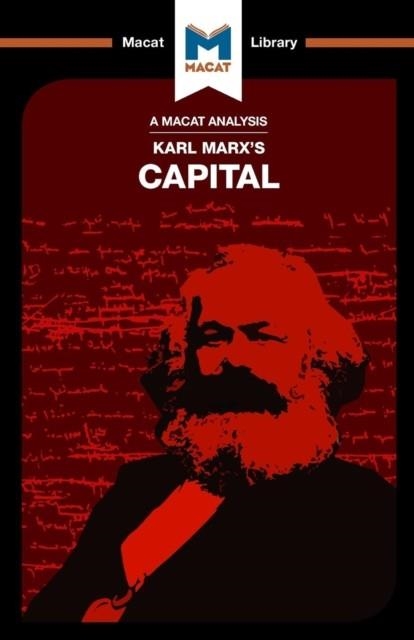 AN ANALYSIS OF KARL MARX'S CAPITAL | 9781912127733 | MACAT TEAM