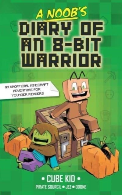 A NOOB'S DIARY OF AN 8-BIT WARRIOR 01 | 9781524882402 | CUBE KID