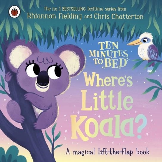 TEN MINUTES TO BED: WHERE'S LITTLE KOALA? | 9780241620427 | RHIANNON FIELDING