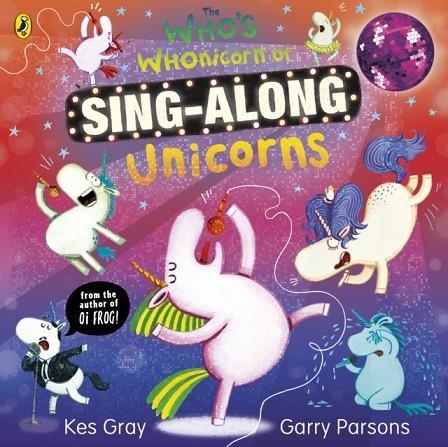 THE WHO'S WHONICORN OF SING-ALONG UNICORNS | 9780241527832 | KES GRAY