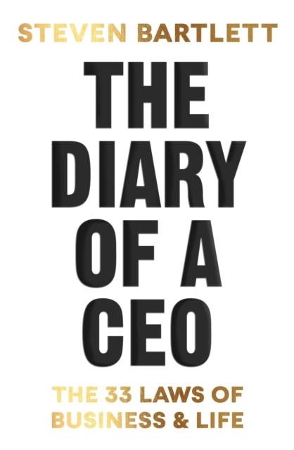 THE DIARY OF A CEO : THE 33 LAWS OF BUSINESS AND LIFE | 9781529146509 | STEVEN BARTLETT 