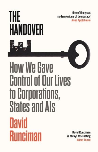 THE HANDOVER : HOW WE GAVE CONTROL OF OUR LIVES TO CORPORATIONS, STATES AND AIS | 9781788163675 | DAVID RUNCIMAN