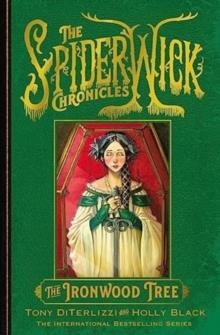 THE SPIDERWICK CHRONICLES 04: THE IRONWOOD TREE | 9781398527317 | HOLLY BLACK AND TONY DITERLIZZI