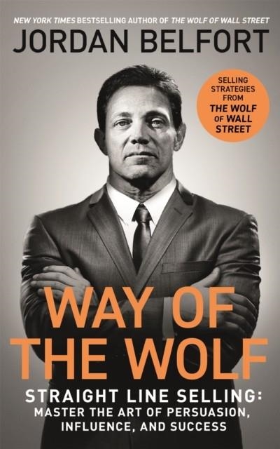 WAY OF THE WOLF : STRAIGHT LINE SELLING | 9781473682160 | JORDAN BELFORT 