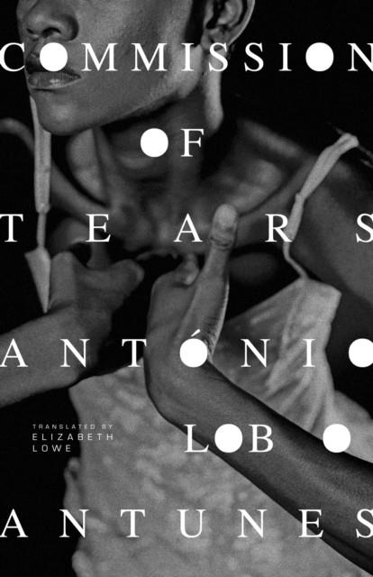 COMMISSION OF TEARS | 9781628975079 | ANTONIO LOBO ANTUNES