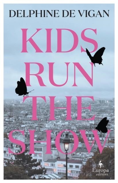 KIDS RUN THE SHOW | 9781787704893 | DELPHINE DE VIGAN