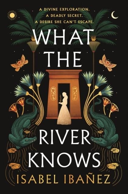 WHAT THE RIVER KNOWS | 9781399722186 | ISABEL IBAÑEZ