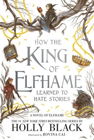 HOW THE KING OF ELFHAME LEARNED TO HATE STORIES | 9780316540810 | HOLLY BLACK