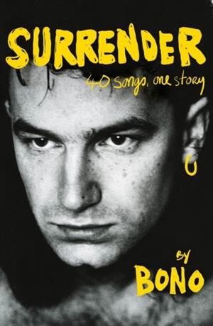 SURRENDER : BONO AUTOBIOGRAPHY: 40 SONGS, ONE STORY | 9780525562665 | BONO