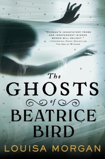 THE GHOSTS OF BEATRICE BIRD | 9780356516837 | LOUISA MORGAN