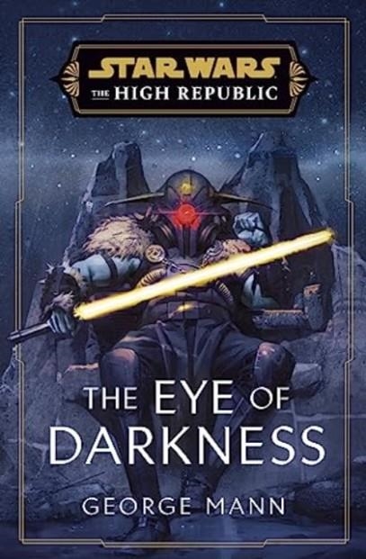 STAR WARS: THE EYE OF DARKNESS (THE HIGH REPUBLIC) | 9781529907612 | GEORGE MANN