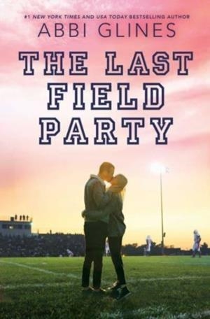 THE LAST FIELD PARTY | 9781534430976 | ABBI GLINES