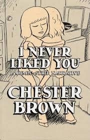I NEVER LIKED YOU | 9781896597140 | CHESTER BROWN