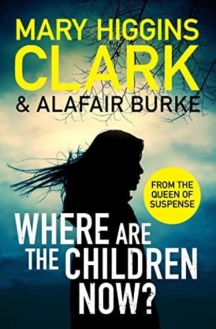 WHERE ARE THE CHILDREN NOW? | 9781471197369 | HIGGINS CLARK AND BURKE