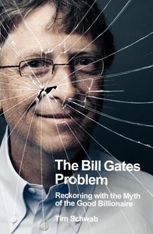 THE BILL GATES PROBLEM | 9780241609477 | TIM SCHWAB