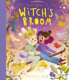 ONCE UPON A WITCH'S BROOM | 9780711271951 | BEATRICE BLUE