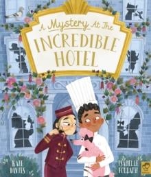 A MYSTERY AT THE INCREDIBLE HOTEL | 9780711264243 | KATE DAVIES