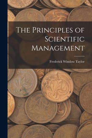 THE PRINCIPLES OF SCIENTIFIC MANAGEMENT | 9781015403345 | FREDERICK WINSLOW TAYLOR