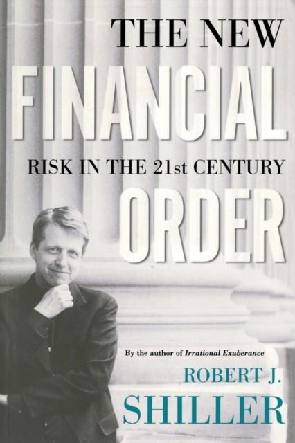 THE NEW FINANCIAL ORDER: RISK IN THE 21ST CENTURY | 9780691120119 | ROBERT J SHILLER