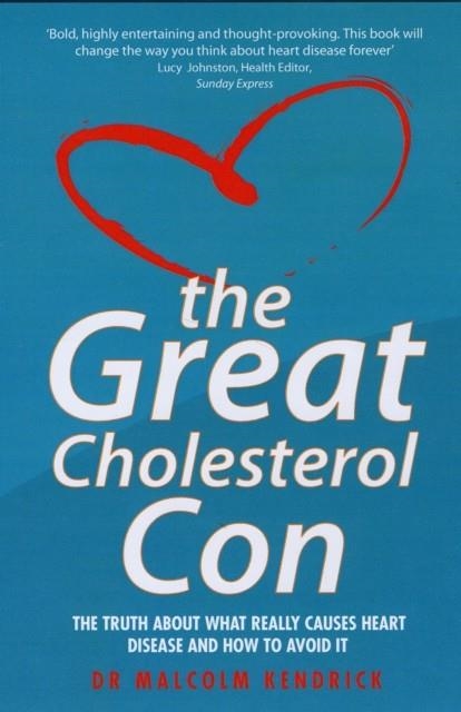 GREAT CHOLESTEROL CON | 9781844546107 | MALCOLM KENDRICK