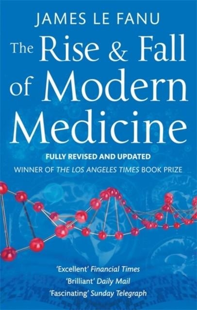 THE RISE AND FALL OF MODERN MEDICINE | 9780349123752 | JAMES LE FANU