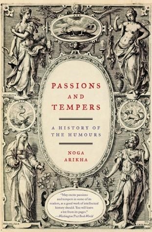 PASSIONS AND TEMPERS: A HISTORY OF THE HUMOURS | 9780060731175 | NOGA ARIKHA