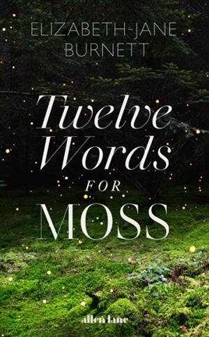 TWELVE WORDS FOR MOSS | 9780241556832 | ELIZABETH-JANE BURNETT 