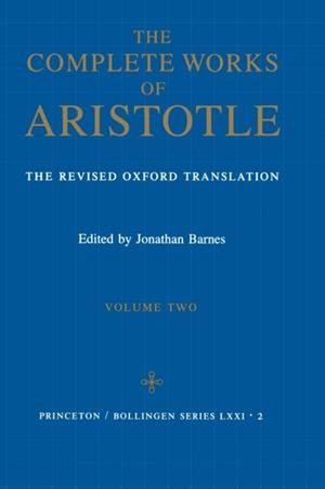 COMPLETE WORKS OF ARISTOTLE, VOLUME 2 : THE REVISED OXFORD TRANSLATION | 9780691016511 | ARISTOTLE