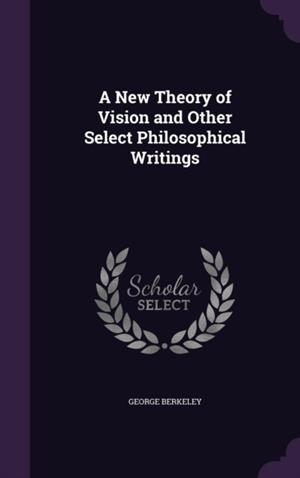 A NEW THEORY OF VISION AND OTHER SELECT PHILOSOPHICAL WRITINGS | 9781357969431 | GEORGE BERKELEY