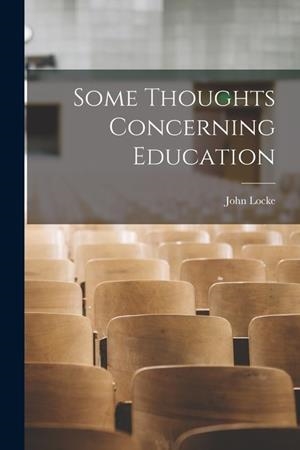 SOME THOUGHTS CONCERNING EDUCATION | 9781015485068 | JOHN LOCKE