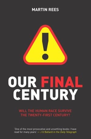 OUR FINAL CENTURY : THE 50/50 THREAT TO HUMANITY'S SURVIVAL | 9780099436867 | MARTIN REES