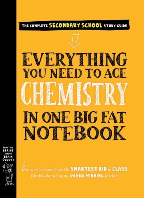 EVERYTHING YOU NEED TO ACE CHEMISTRY IN ONE BIG FAT NOTEBOOK | 9780761197560 | WORKMAN PUBLISHING