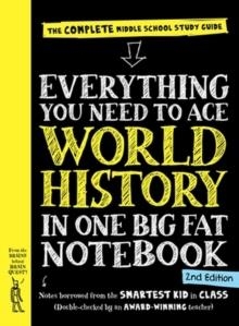 EVERYTHING YOU NEED TO ACE WORLD HISTORY IN ONE BIG FAT NOTEBOOK | 9781523515950 | WORKMAN PUBLISHING