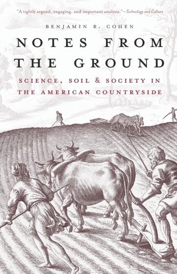 NOTES FROM THE GROUND: SCIENCE, SOIL, & SOCIETY IN THE AMERICAN COUNTRYSIDE (YALE AGRARIAN STUDIES) | 9780300177701 | BENJAMIN R COHEN