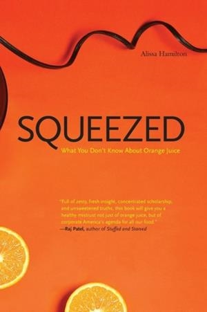 SQUEEZED: WHAT YOU DON'T KNOW ABOUT ORANGE JUICE (YALE AGRARIAN STUDIES) | 9780300164558 | ALISSA HAMILTON