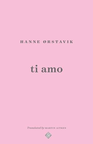 TI AMO | 9781913505486 | HANNE ORSTAVIK
