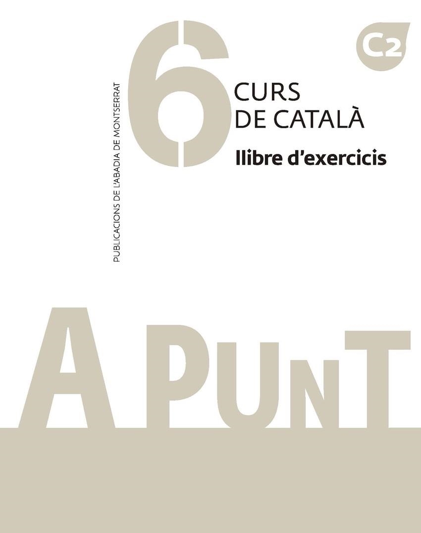 A PUNT. CURS DE CATALÀ. LLIBRE D'EXERCICIS, 6 | 9788491912811 | VILAGRASA GRANDIA, ALBERT