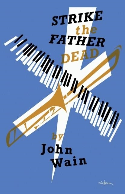 STRIKE THE FATHER DEAD | 9781941147184 | JOHN WAIN