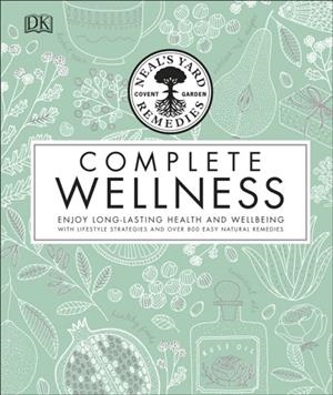 NEAL'S YARD REMEDIES COMPLETE WELLNESS  | 9780241302132 | NEAL'S YARD REMEDIES