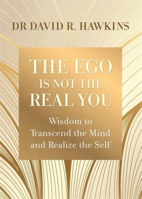 THE EGO IS NOT THE REAL YOU | 9781788176682 | WISDOM TO TRANSCEND THE MIND AND REALIZE THE SELF