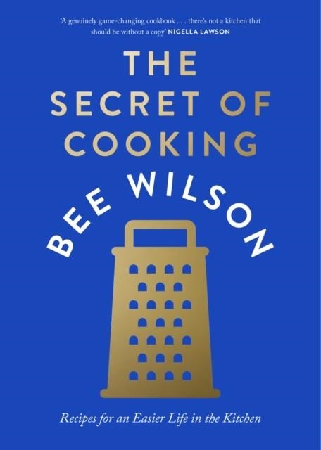 THE SECRET OF COOKING : RECIPES FOR AN EASIER LIFE IN THE KITCHEN | 9780008446451 | BEE WILSON