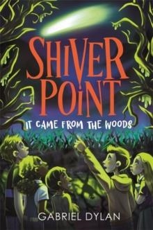 SHIVER POINT: IT CAME FROM THE WOODS | 9781800784772 | GABRIEL DYLAN