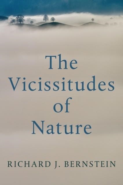THE VICISSITUDES OF NATURE | 9781509555208 | RICHARD J. BERNSTEIN