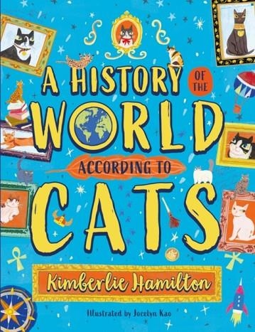 A HISTORY OF THE WORLD (ACCORDING TO CATS!) | 9780702318351 | KIMBERLIE HAMILTON