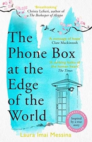 THE PHONE BOX AT THE EDGE OF THE WORLD | 9781786580412 | LAURA IMAI MESSINA