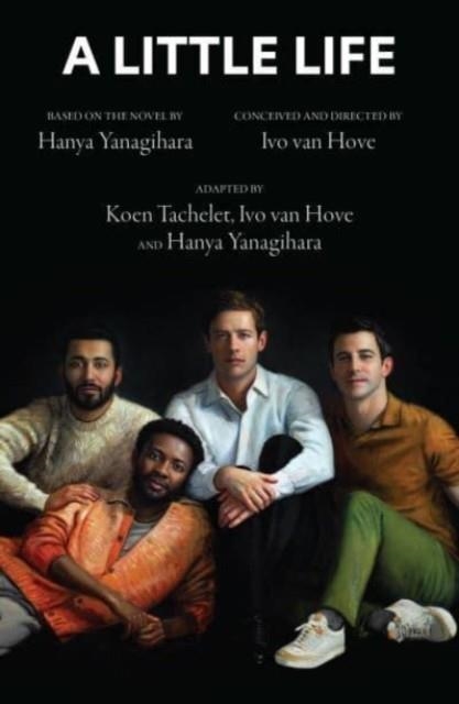 A LITTLE LIFE : THE PLAY | 9781839042300 | KOEN TACHELET , IVO VAN HOVE , HANYA YANAGIHARA